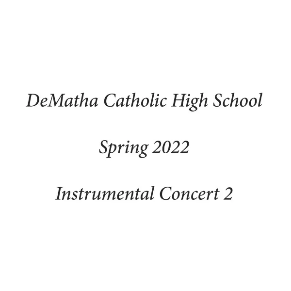 DeMatha Catholic High School Spring 2022 Instrumental Concert 2