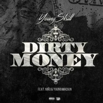 Dirty Money (feat. Niño & Young Mackin) by Young Skrill