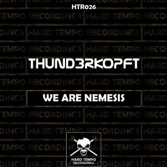 We Are Nemesis by Thund3rkopft