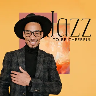 Jazz To Be Cheerful by 