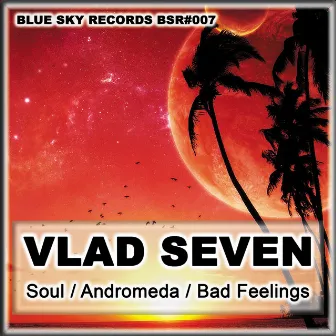 Soul / Andromeda / Bad Feeling by Vlad Seven