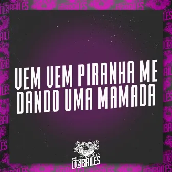 Vem Vem Piranha Me Dando uma Mamada by DJ GUILHERME MDF