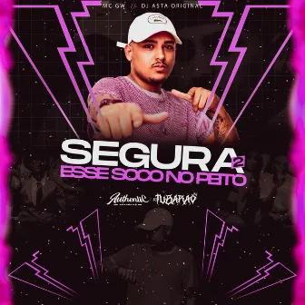 Segura Esse Soco No Peito 2 by DJ Asta Original