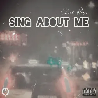 Sing About Me by Chaz Ross