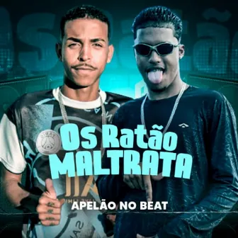 Os Ratão Maltrata by Rato Chefeh