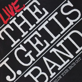 Live: Blow Your Face Out by The J. Geils Band