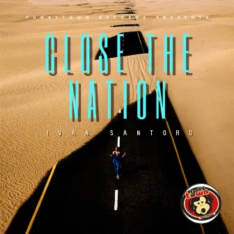 Close the Nation by Ivan Santoro