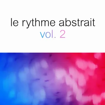 Le rythme abstrait by Raphaël Marionneau, Vol. 2 by Unknown Artist