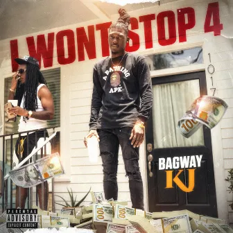 I WON'T STOP 4 by Bagway KJ