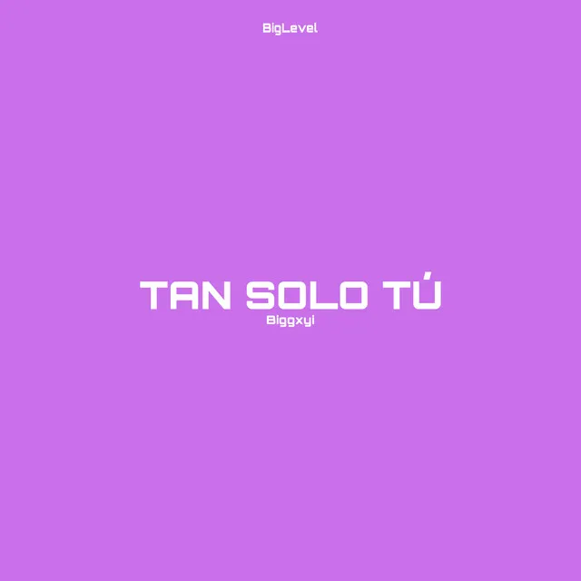 Tan Solo Tú