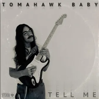 Tell Me by Tomahawk Baby