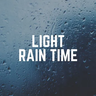 Light Rain Time by Best Rain Sounds ASMR