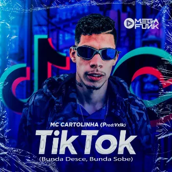 Tiktok (Bunda Desce, Bunda Sobe) by MC Cartolinha