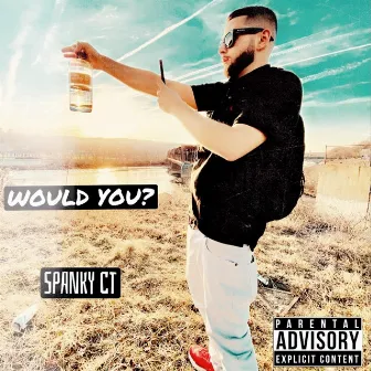 Would You? by Spanky Ct