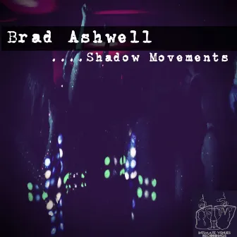 Shadow Movements by Brad Ashwell