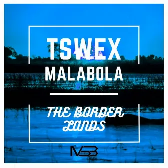 The Border Lands by Tswex Malabola