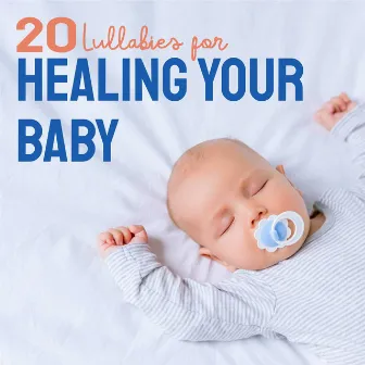 20 Lullabies for Healing your Baby: White Noise and Soothing Music to Make your Colicky Baby Fall Asleep by Isabella Moon