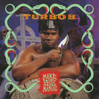 Make Way for the Maniac by Turbo B.