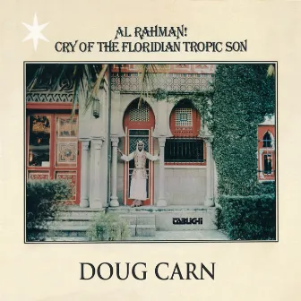 Al Rahman! Cry of the Floridian Tropic Son by Doug Carn