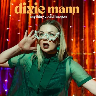 Anything Could Happen by Dixie Mann