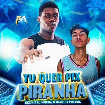 Tu Quer Pix Piranha by KKzin