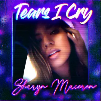 Tears I Cry by Sharyn Maceren