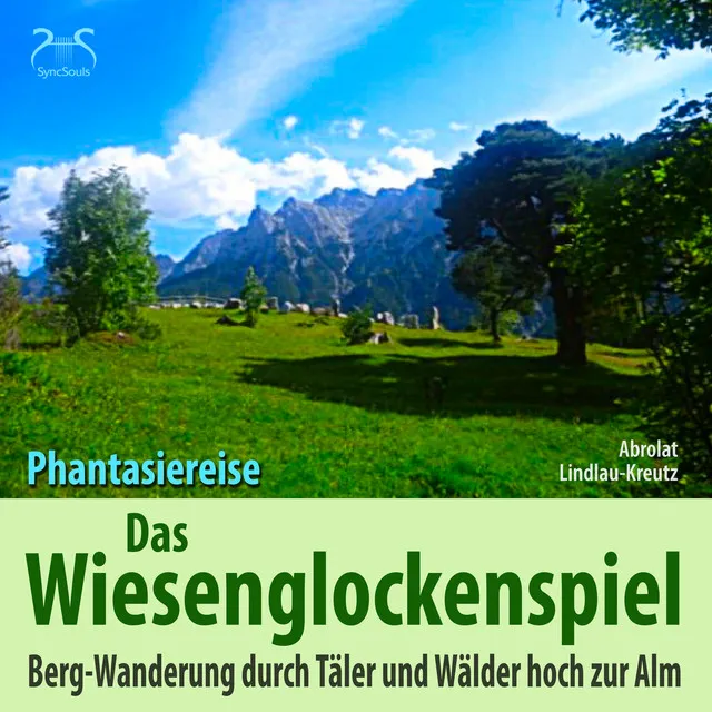 Das Wiesen-Glockenspiel: Phantasiereise Bergwanderung durch Täler und Wälder hoch zur Alm