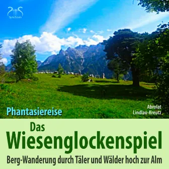 Das Wiesen-Glockenspiel: Phantasiereise Bergwanderung durch Täler und Wälder hoch zur Alm by SyncSouls