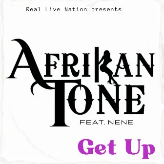 Get Up (feat. NeNe) by Afrikan Tone