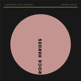 Cavendish Rock presents Halfway House: Rock Heroes by Josh Phillips