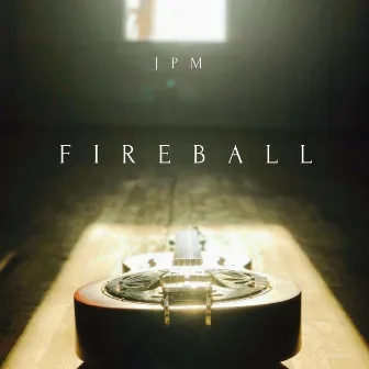 Fireball by JPM