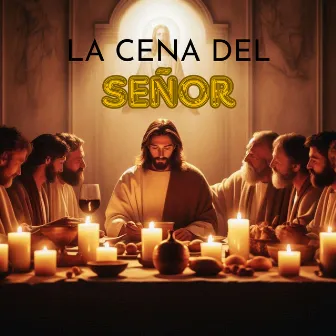 La Cena del Señor by Coro Santa Cruz