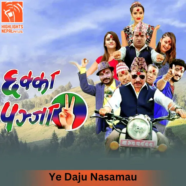 Ye Daju Nasamau - From "Chhakka Panja 2"