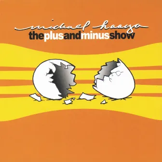 The Plus And Minus Show by Michael Haaga