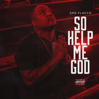 So Help God by Sho Flacco