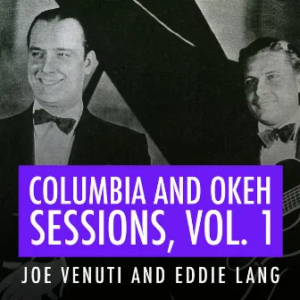 Joe Venuti and Eddie Lang Columbia and Okeh Sessions, Vol. 1 by Eddie Lang