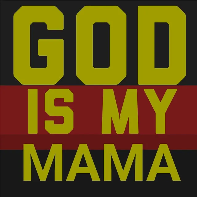 God Is My Mama