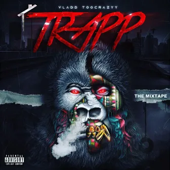 Trapp the Mixtape by Vladd TooCrazyy