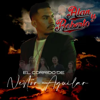 El Corrido De Nestor Aguilar by Alan Y Roberto