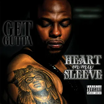 Heart on My Sleeve by Get Gutta