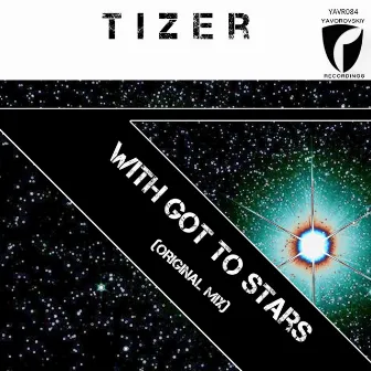 With Got To Stars by Tizer