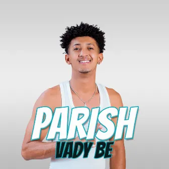 Vady Be by Parish