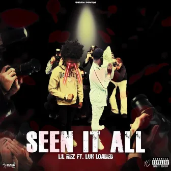 Seen It All (feat. luh loaded) by Lil Rez