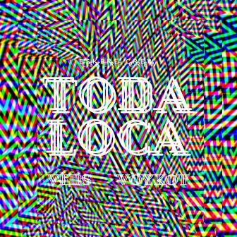 Toda Loca by VEDS