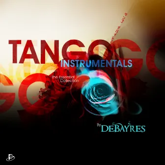 Tango Instrumentals (The Essential Collection) by Debayres