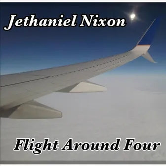 Flight Around Four by Jethaniel Nixon