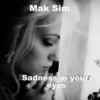 Sadness in Your Eyes by Mak Sim