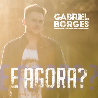 E Agora? by Gabriel Borges