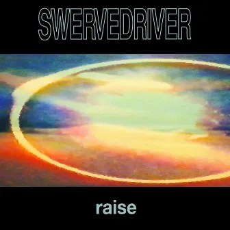 Raise by Swervedriver