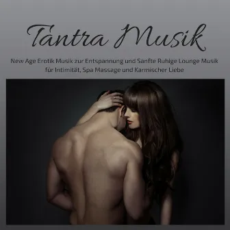 Tantra Musik - New Age Erotik Musik zur Entspannung und Sanfte Ruhige Lounge Musik für Intimität, Spa Massage und Karmischer Liebe by Unknown Artist